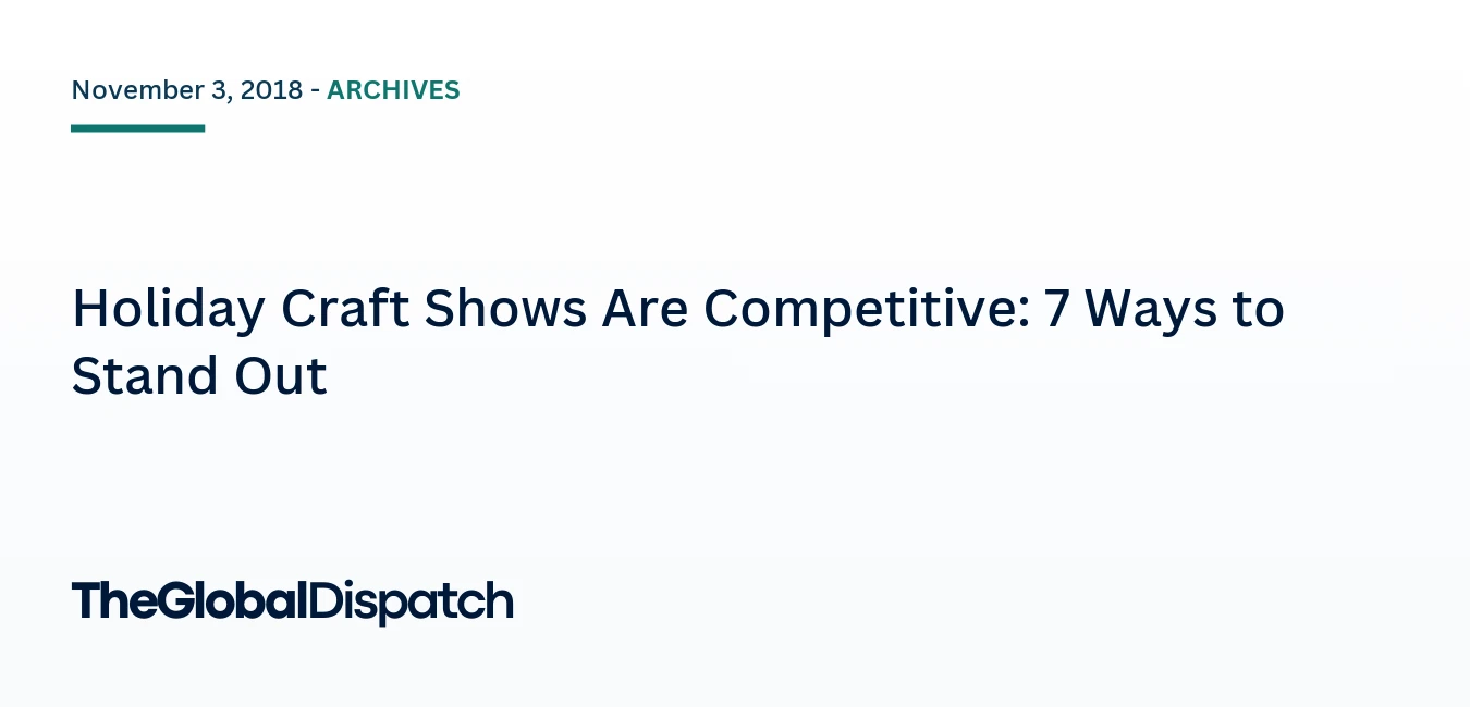 Holiday Craft Shows Are Competitive: 7 Ways to Stand Out